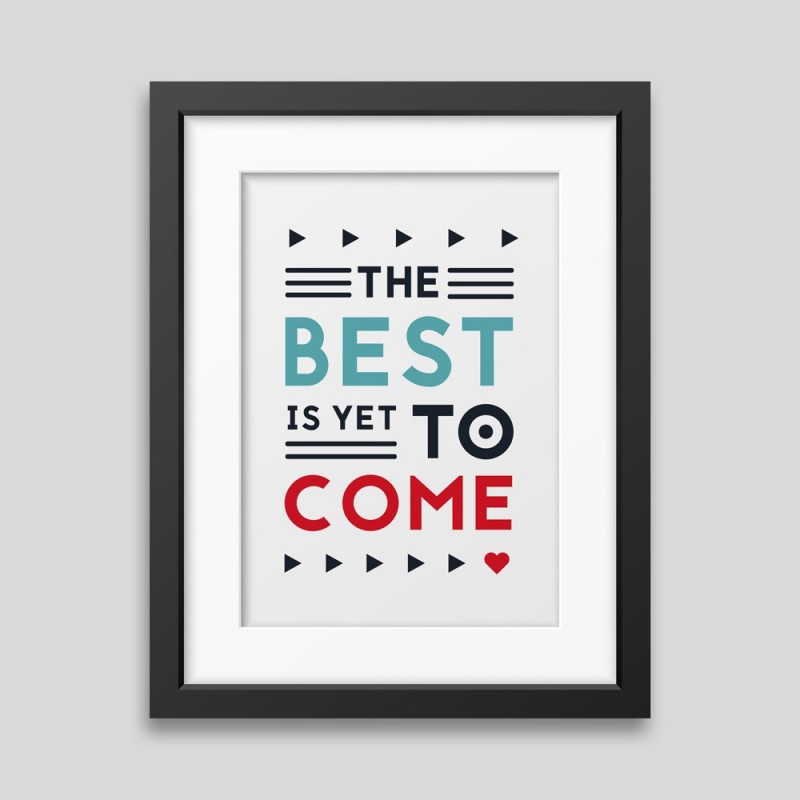 The best is yet to come2018-08-13 Framed poster